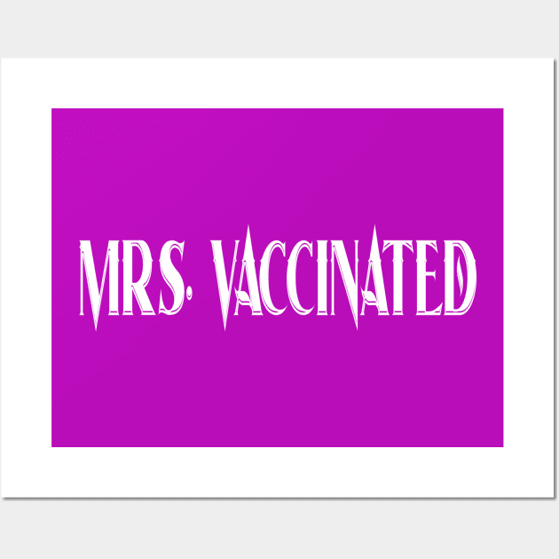 Mrs. Vaccinated Wall Art by NoPlanB